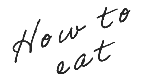 How to eat